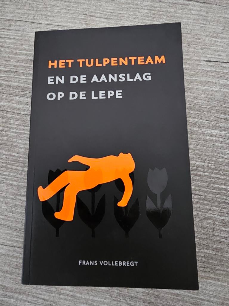 Het Tulpenteam en de aanslag op de Lepe - Frans Vollebregt, Ophalen of Verzenden, Gelezen, Frans Vollebregt