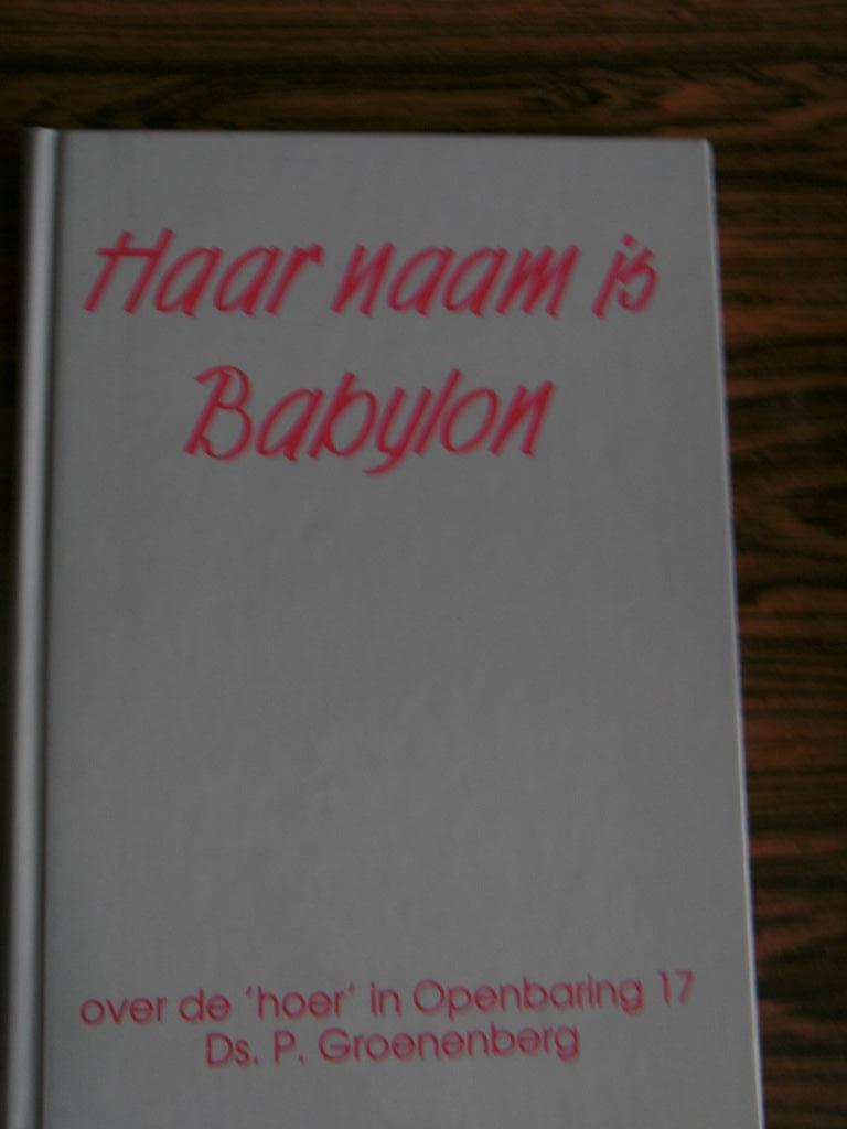 Haar naam is Babylon. Ds. P. Groenenberg., Ophalen of Verzenden, Nieuw, Ds. P. Groenenberg, Christendom | Protestants