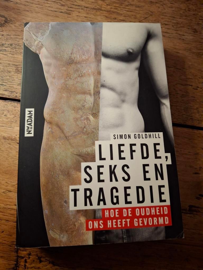 Simon Goldhill - Liefde , seks en tragedie, Ophalen of Verzenden, Zo goed als nieuw, Simon Goldhill