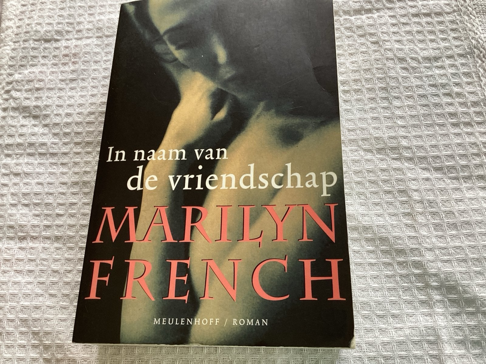 In naam van de vriendschap - Marilyn French, Ophalen of Verzenden, Gelezen, Nederland
