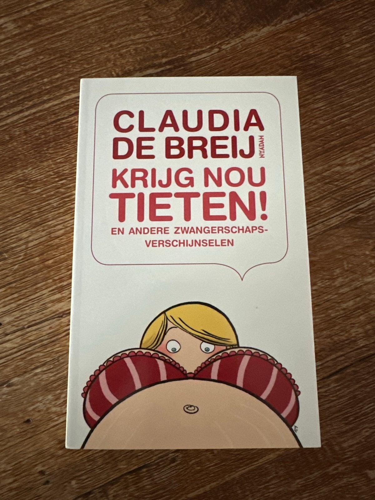 Claudia de Breij - Krijg nou tieten! (Zwangerschap), Ophalen of Verzenden, Zo goed als nieuw, Zwangerschap en Bevalling