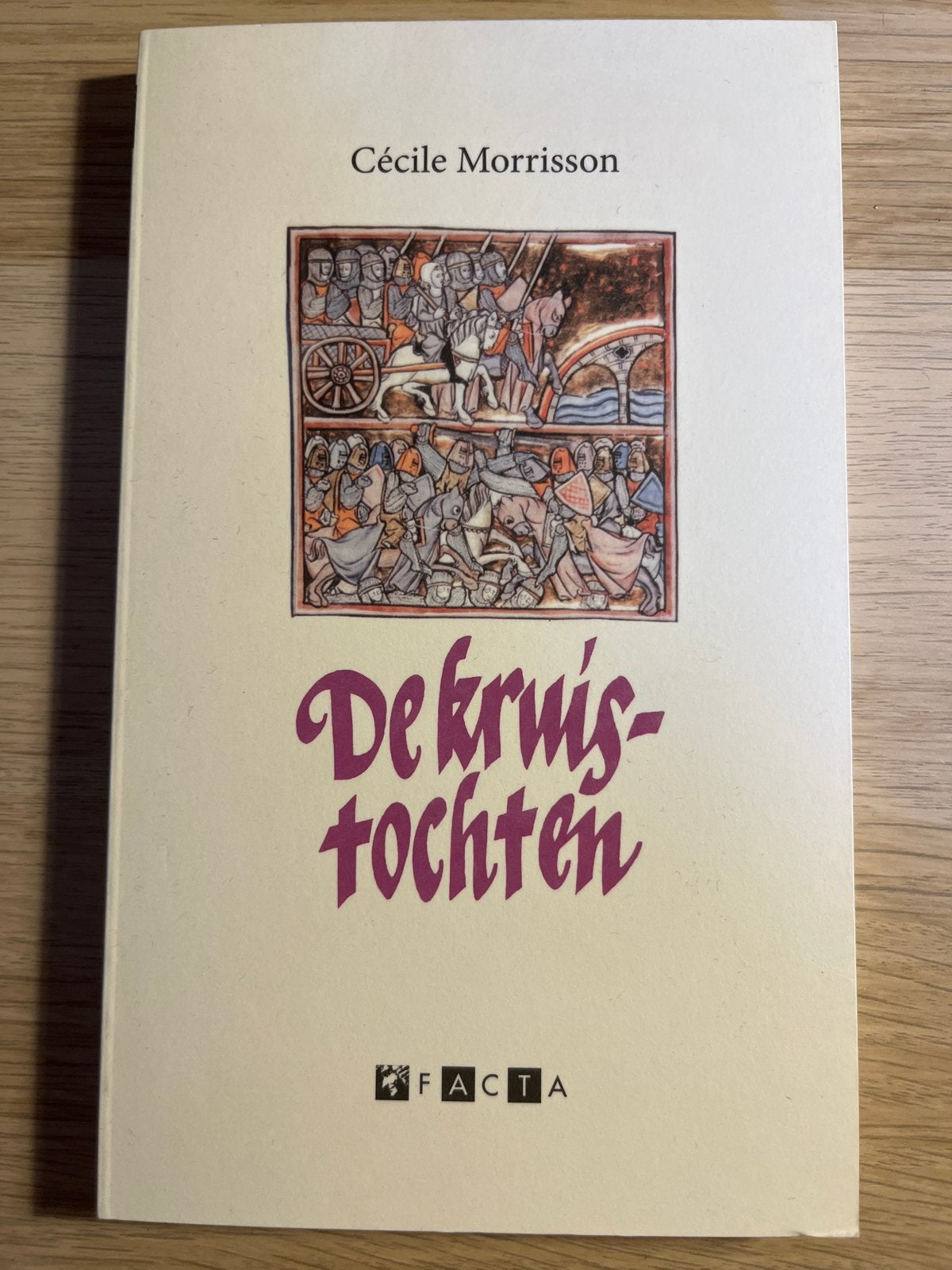 De Kruistochten - Cécile Morrisson (FACTA), Ophalen of Verzenden, 15e en 16e eeuw, Gelezen, Europa