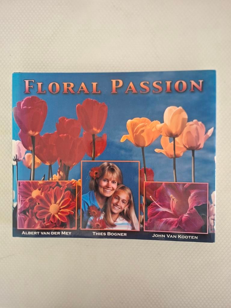 Floral Passion - Bloemenboek met prachtige foto's, Ophalen, Zo goed als nieuw, Albert van der Mey, Thies Bogner, John van Kooten