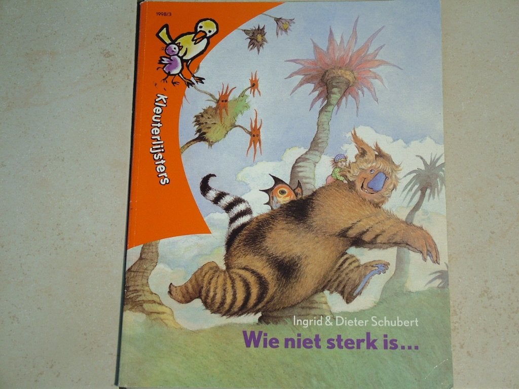 Kleuterlijsters: Wie niet sterk is… Ingrid & Dieter Schubert, Boeken, Ophalen of Verzenden, Zo goed als nieuw, Fictie algemeen