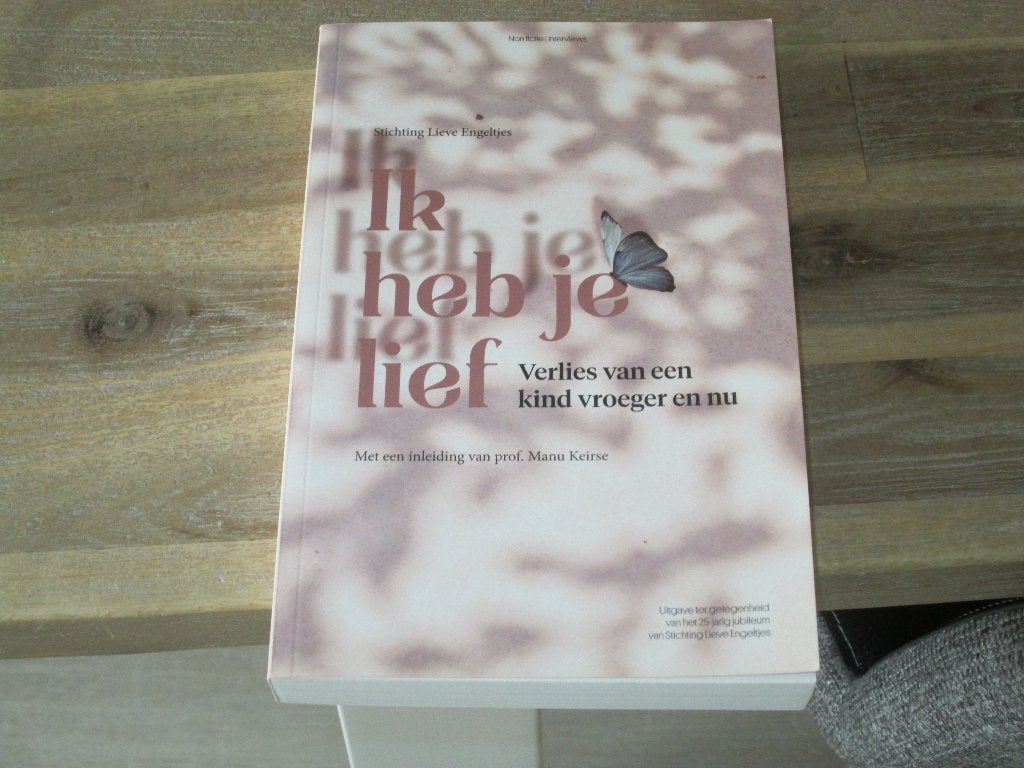 Ik heb je lief: Verlies van een kind vroeger en nu, Nieuw, Ophalen of Verzenden, Stichting Lieve Engeltjes, Overige onderwerpen