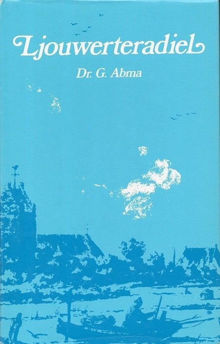 ljouerteradiel (leeuwarden) dr. g. abma, Boeken, Geschiedenis | Stad en Regio, Verzenden, 14e eeuw of eerder, Nieuw, Abma dr. g.