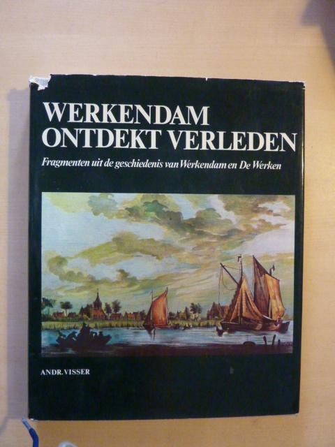 Andr. Visser - Werkendam ontdekt verleden, Boeken, Geschiedenis | Stad en Regio, Verzenden, Zo goed als nieuw