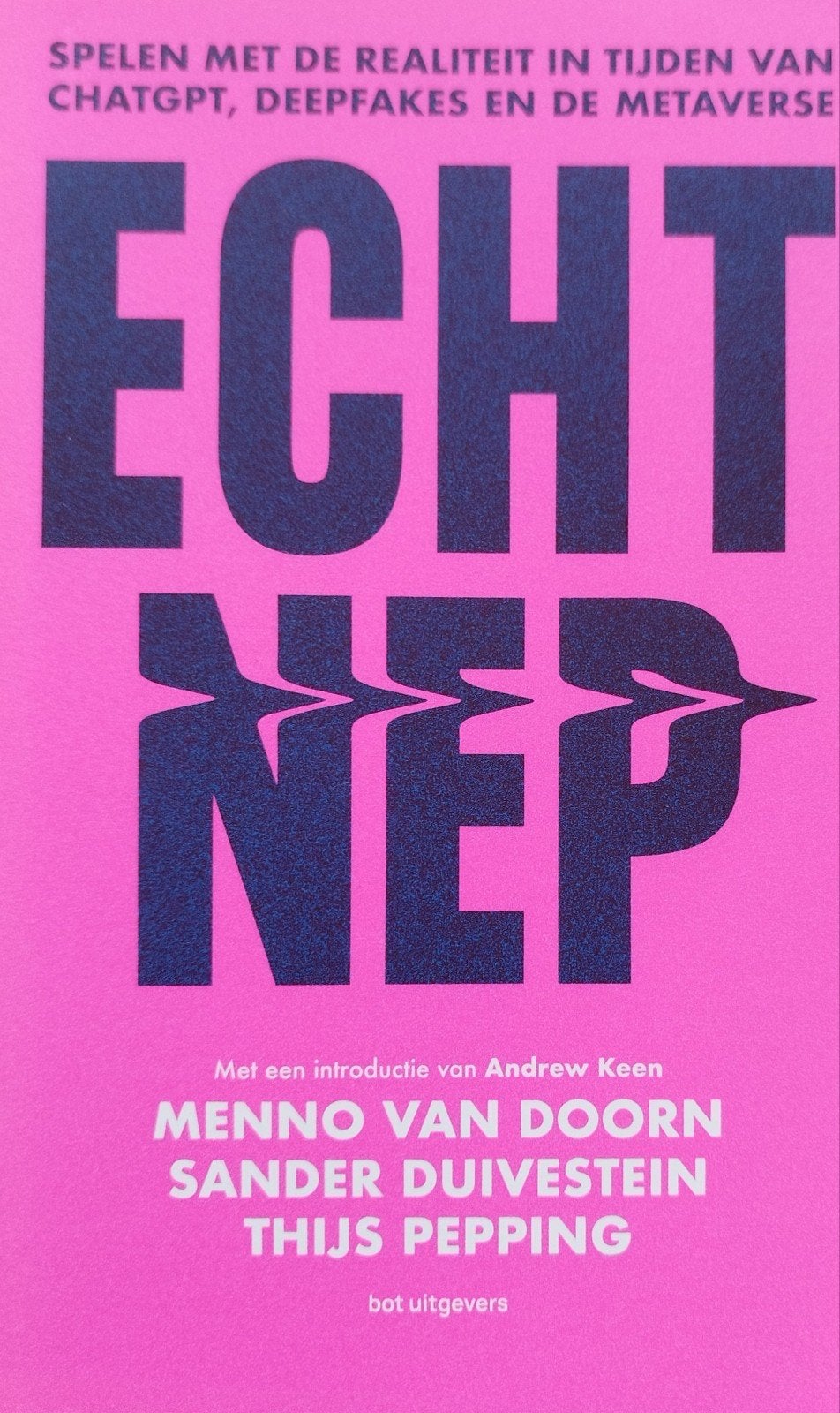 Echt Nep: Spelen met de realiteit in tijden van ChatGPT, Nieuw, Gamma, Menno van Doorn, Sander Duivestein, Thijs Pepping, HBO