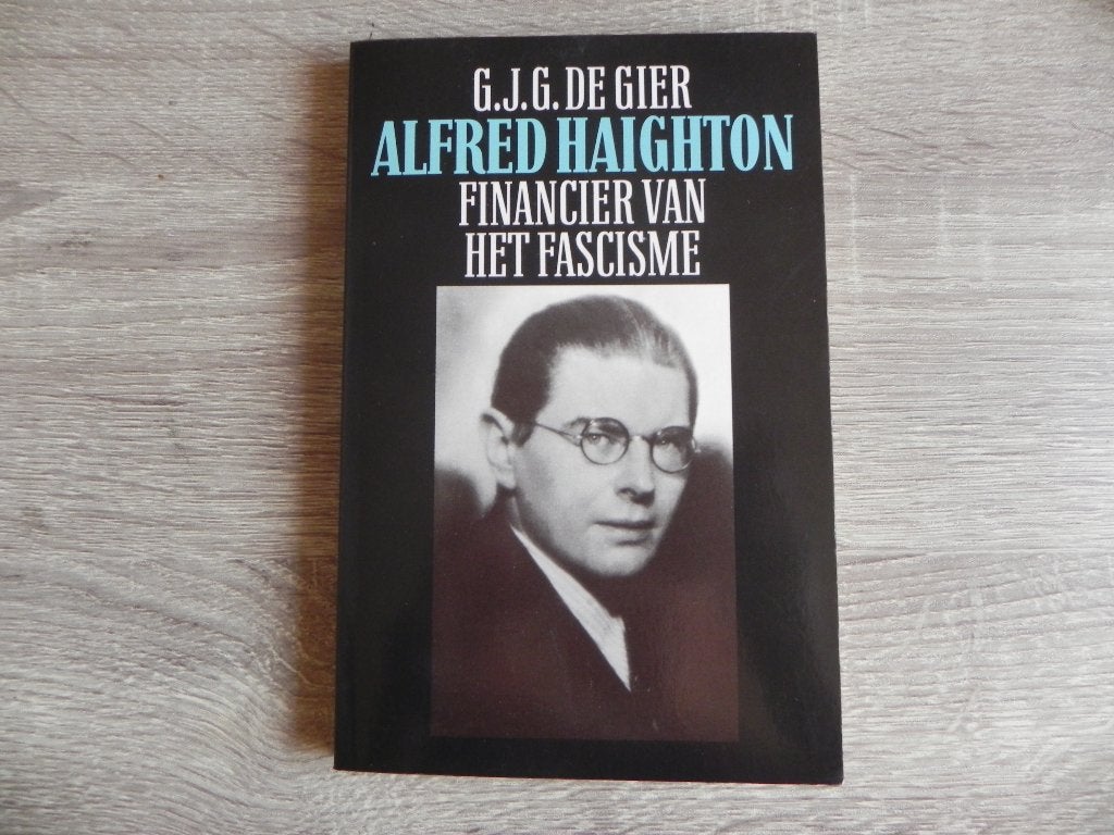 Alfred Haighton; financier van het facisme in Nederland., Gelezen, G.J.G. de Gier, Ophalen of Verzenden, Politiek en Staatkunde