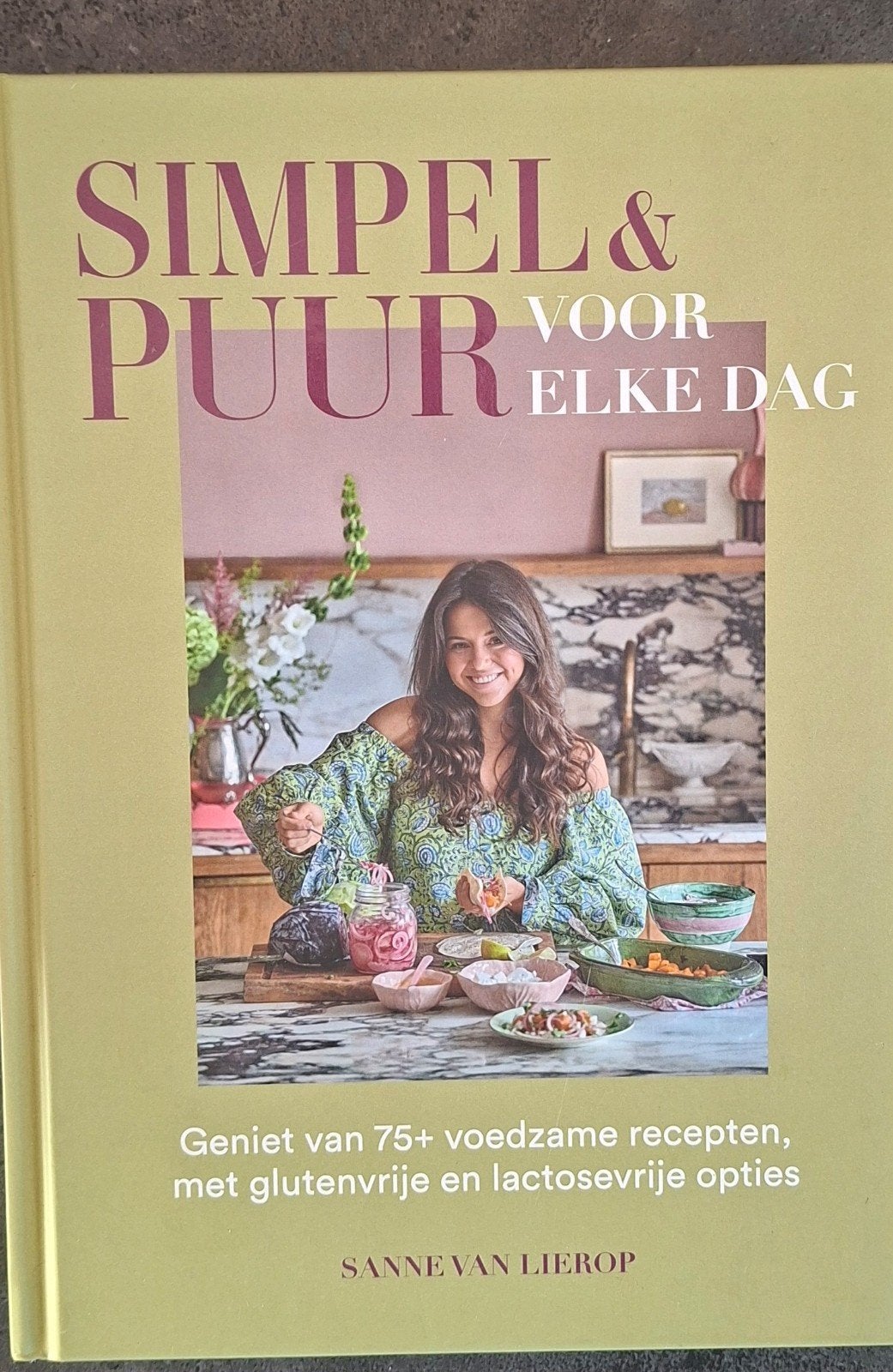 Simpel & Puur voor elke dag - Sanne van Lierop kookboek, Ophalen of Verzenden, Zo goed als nieuw, Sanne van Lierop, Gezond koken