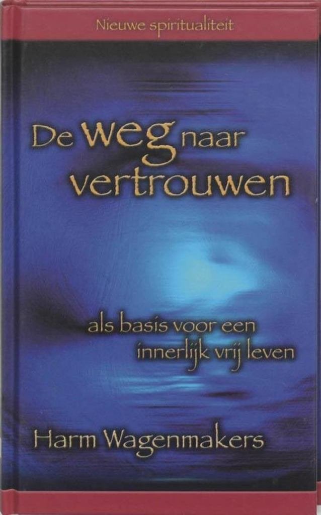 Harm Wagenmakers De Weg naar Vertrouwen, Boeken, Verzenden, Nieuw, Spiritualiteit algemeen, Achtergrond en Informatie