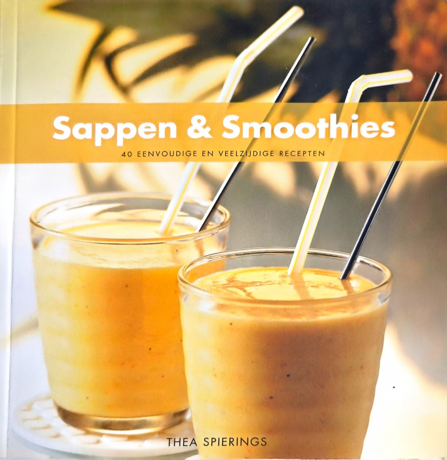 Sappen & Smoothies: 40 eenvoudige en veelzijdige recepten, Boeken, Thea Spierings, Overige typen, Ophalen of Verzenden, Zo goed als nieuw