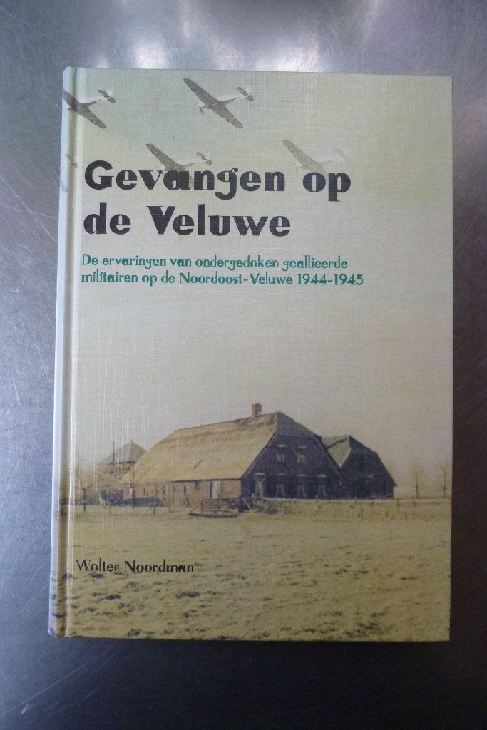 Gevangen Op De Veluwe - Wolter Noordman, Tweede Wereldoorlog, Ophalen of Verzenden, Zo goed als nieuw, Algemeen