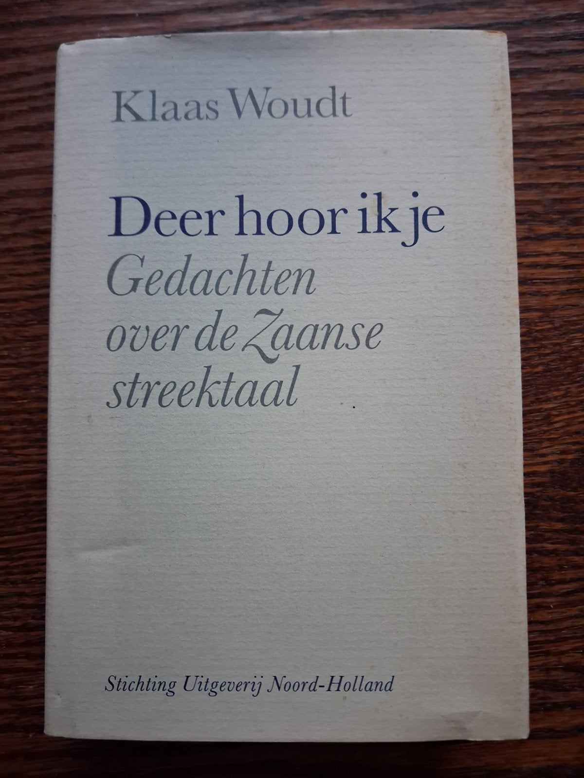 Deer hoor ik je - Gedachten over de Zaanse streektaal, Ophalen, Gelezen, Klaas Woudt