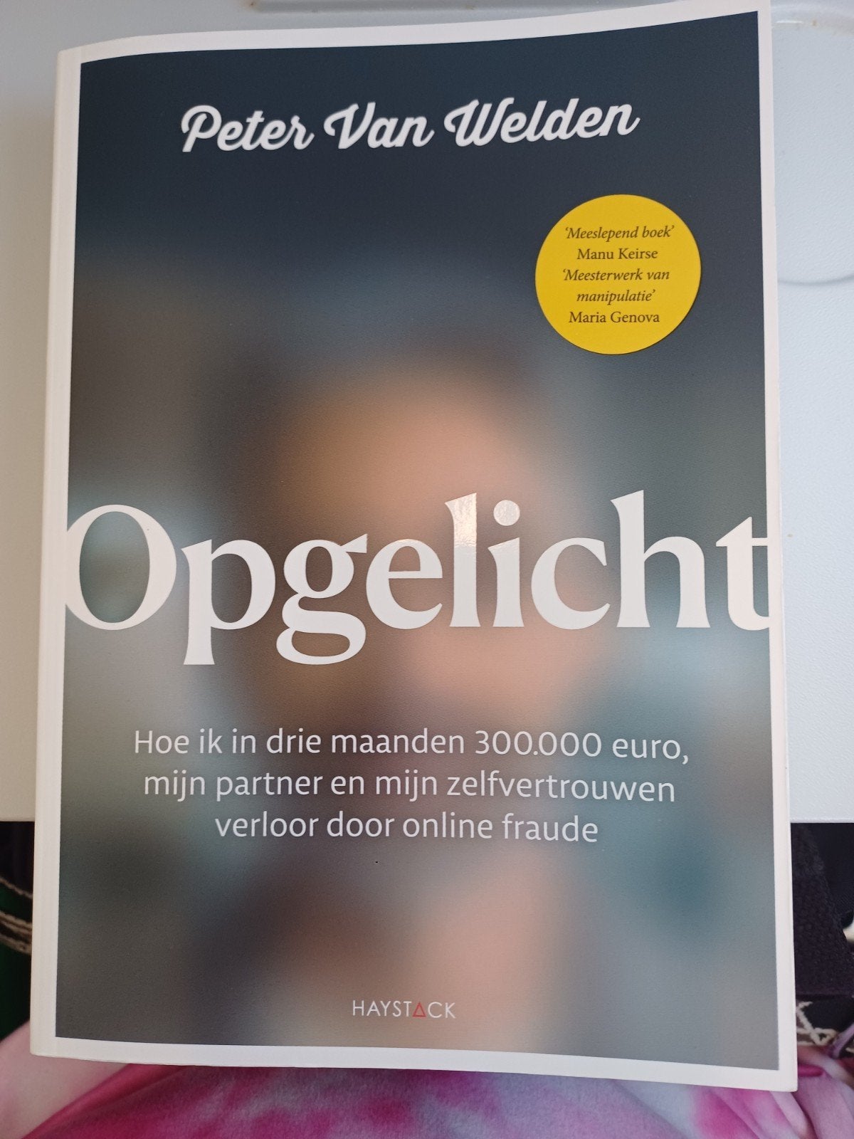 Opgelicht: Hoe ik 300.000 euro verloor door online fraude, Verzenden, Zo goed als nieuw, Peter van Welden