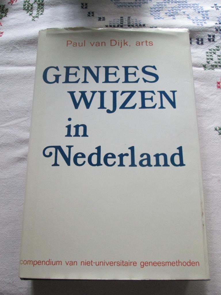 Geneeswijzen in Nederland Paul van Dijk, arts, Boeken, Ophalen of Verzenden, Zo goed als nieuw