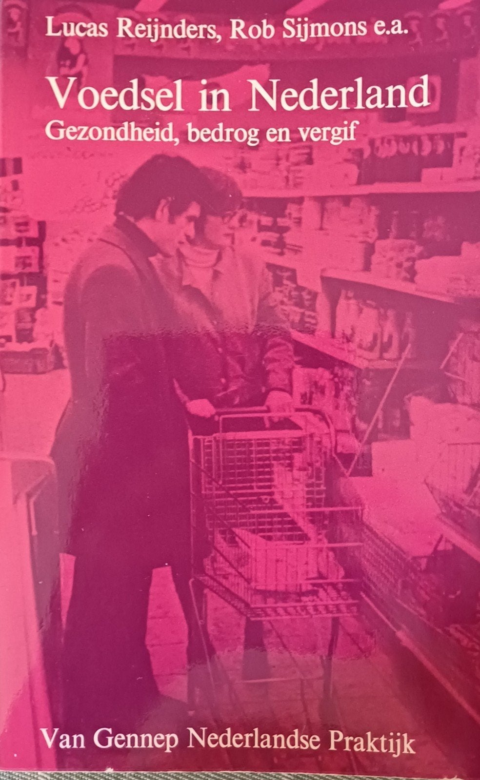 Voedsel in Nederland: Gezondheid, bedrog en vergif, Ophalen of Verzenden, Gelezen, Dieet en Voeding, Lucas Reijnders, Rob Sijmons e.a.