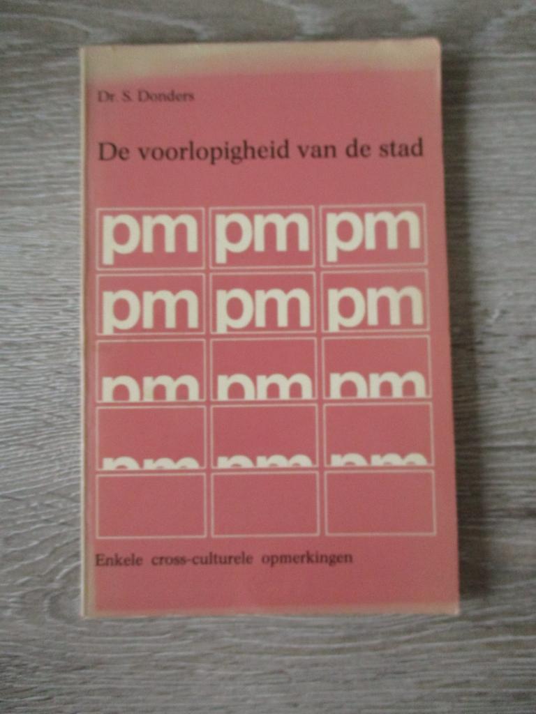De voorlopigheid van de stad - Dr. S. Donders, Ophalen of Verzenden, Gelezen, Nederland