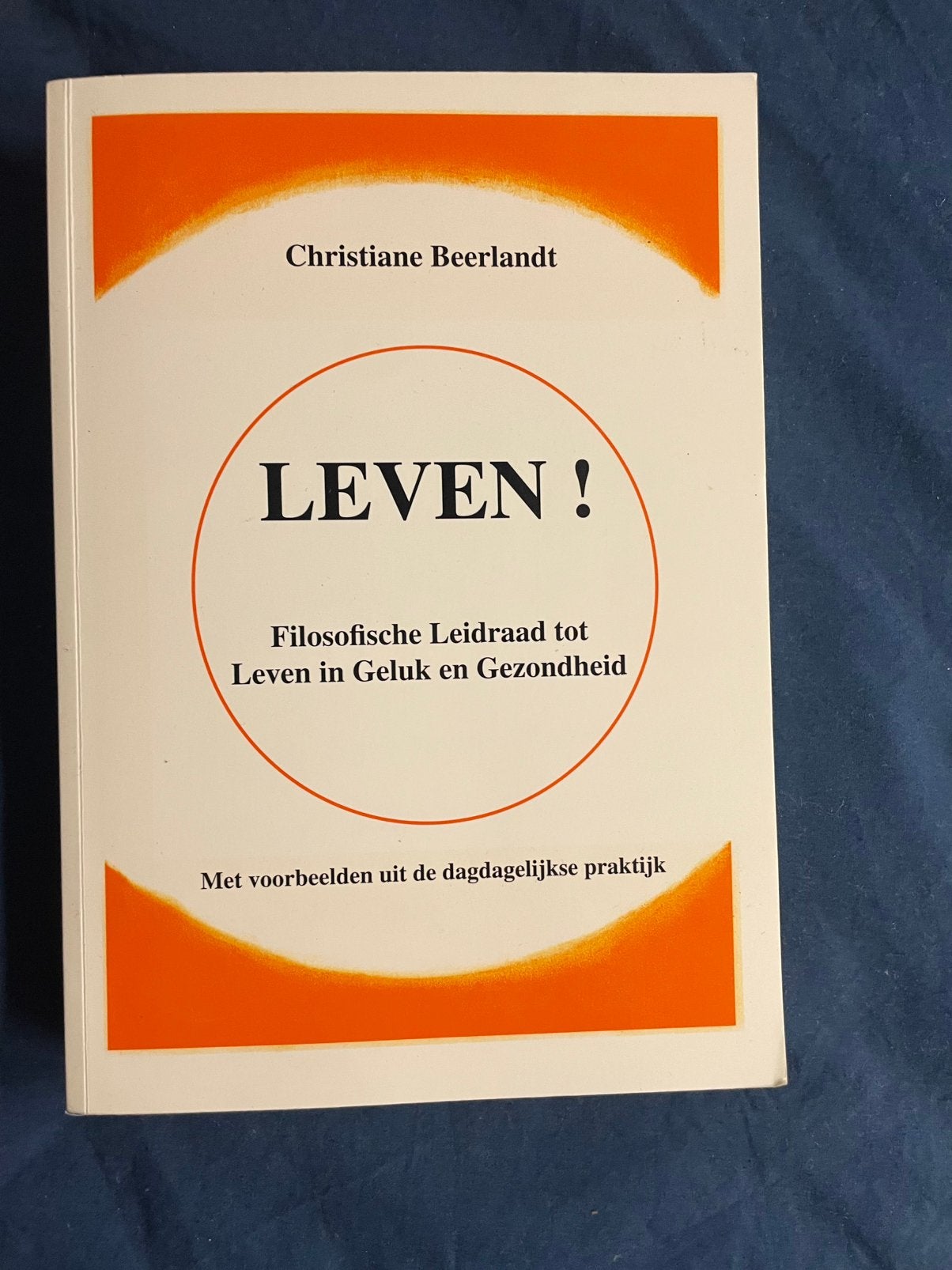 LEVEN! Filosofische Leidraad tot Leven in Geluk en Gezondhei, Ophalen of Verzenden, Zo goed als nieuw, Gezondheid en Conditie
