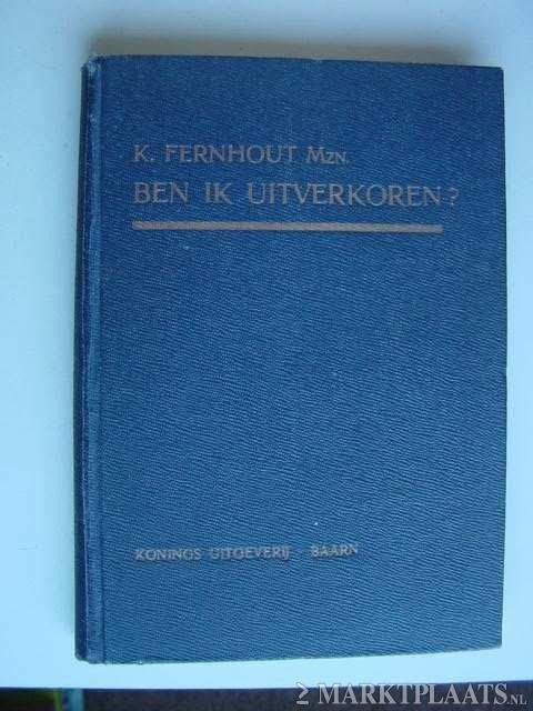 Ben ik uitverkoren? K. Fernhout Mzn. 1921, Boeken, Ophalen of Verzenden, Gelezen, Overige religies