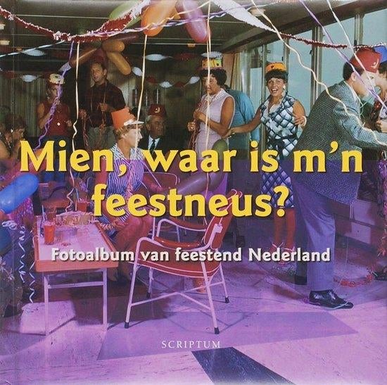 Mien, waar is m'n feestneus? Feestend Nederland (Scriptum), Ophalen of Verzenden, 20e eeuw of later, Zo goed als nieuw