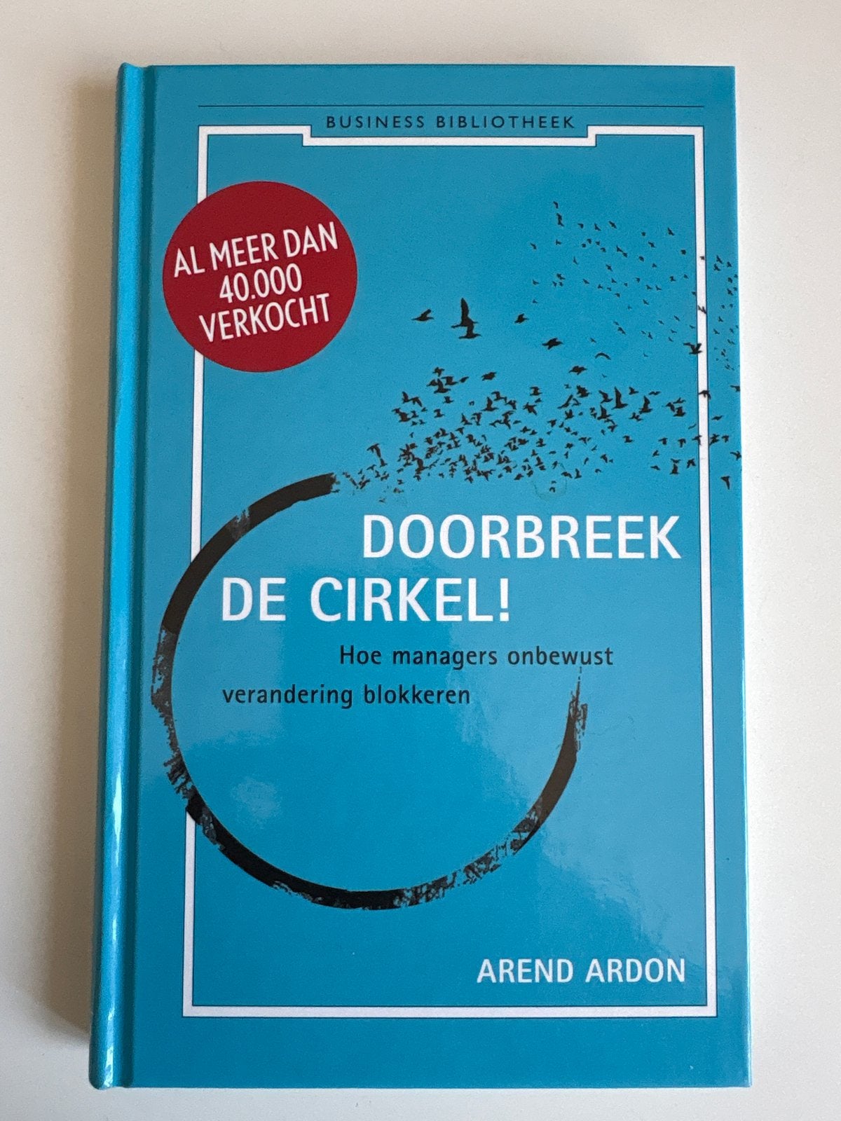 DOORBREEK DE CIRKEL! Hoe managers onbewust verandering blokk, Ophalen of Verzenden, Zo goed als nieuw, Management