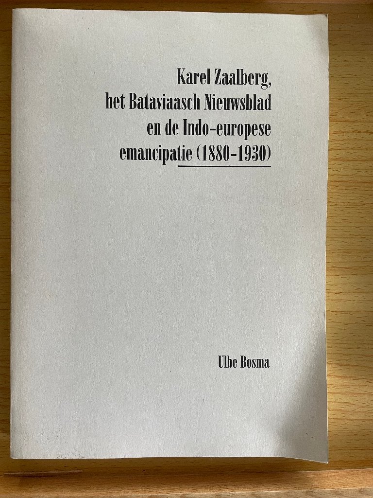 Zaalberg, 't Bataviaasch Nieuwsblad en emancipatie v.d. Indo, Ophalen of Verzenden, Gelezen, Ulbe-Tjeerd Bosma