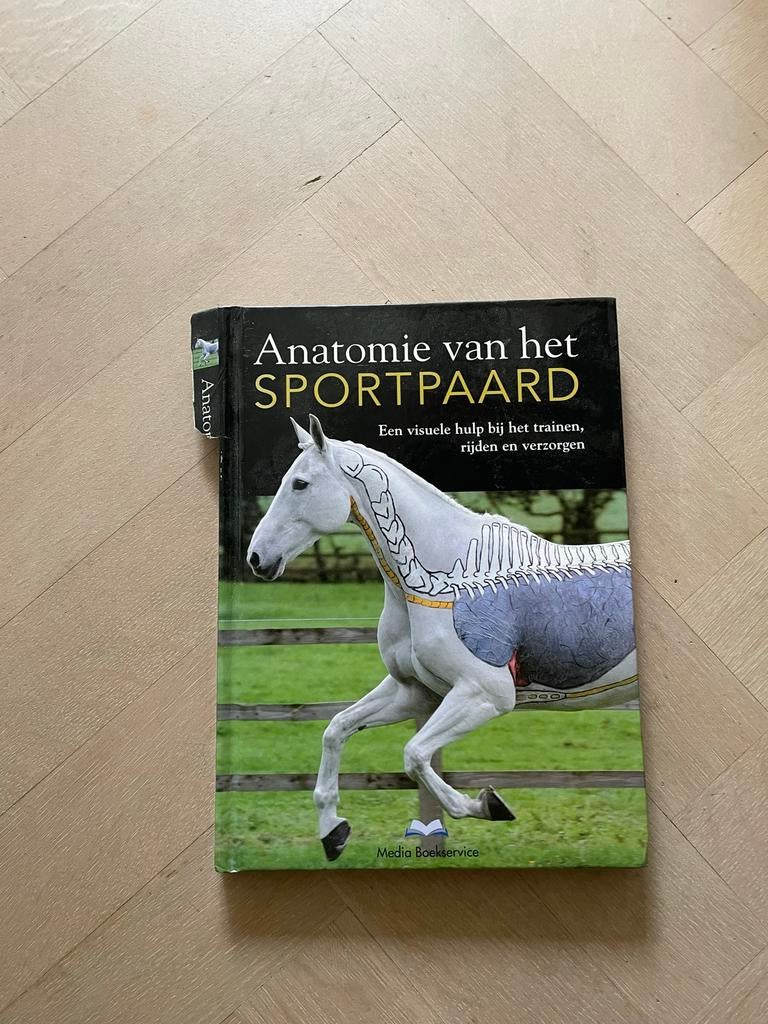 Anatomie van het Sportpaard - Visuele hulp training paard, Boeken, Ophalen of Verzenden, Gelezen