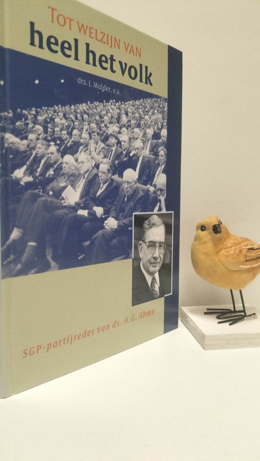 Mulder, Drs. J.e.a.; Tot welzijn van heel het volk (SGP), Boeken, Ophalen of Verzenden, Gelezen, Nederland