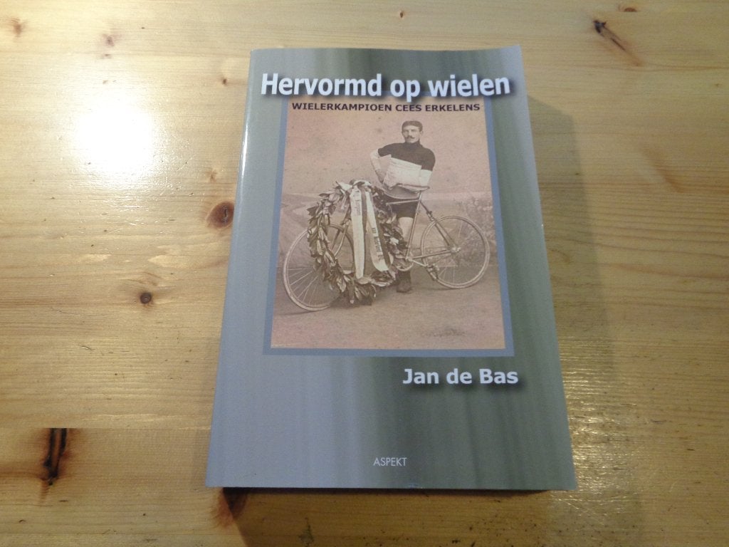 Jan de Bas -Hervormd op wielen. Wielerkampioen Cees Erkelens, Ophalen, Zo goed als nieuw, Jan de Bas, Sport