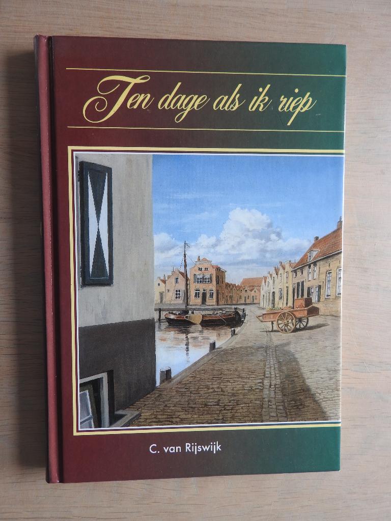 C. van Rijswijk - Ten dage als ik riep, Boeken, Ophalen of Verzenden, Zo goed als nieuw