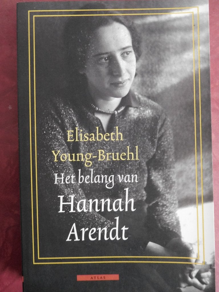 Elisabeth Young-Bruehl Het belang van Hannah Arendt, Ophalen of Verzenden, Zo goed als nieuw