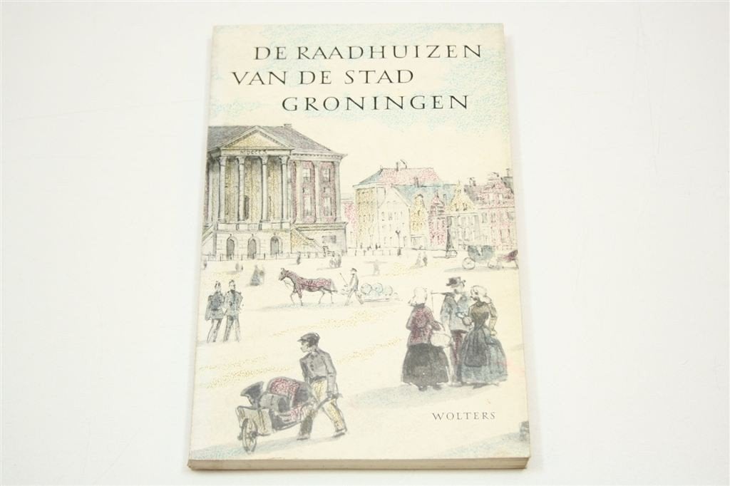 De Raadhuizen van de Stad Groningen — Historisch, 1962, Ophalen of Verzenden, Gelezen