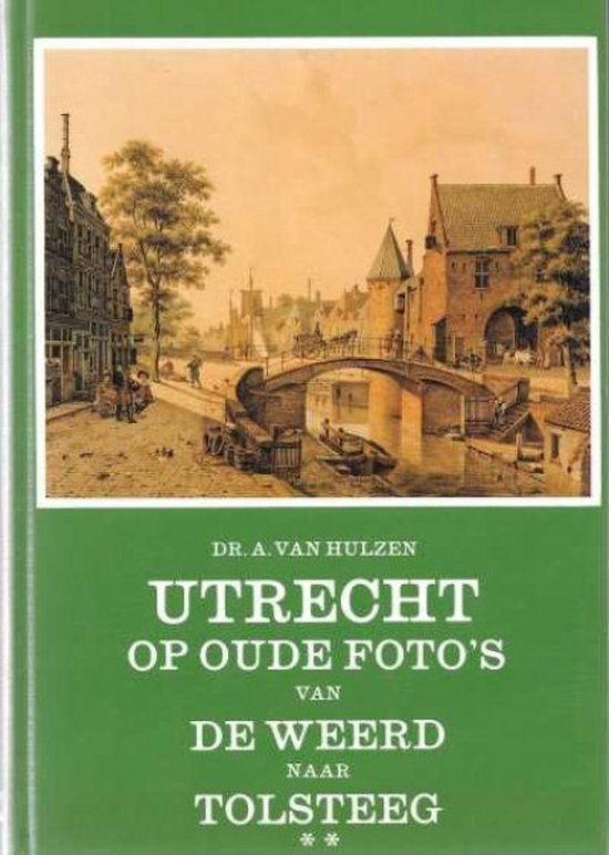 Utrecht op oude Foto's van De Weerd naar Tolsteeg - v.Hulzen, Ophalen of Verzenden, Zo goed als nieuw