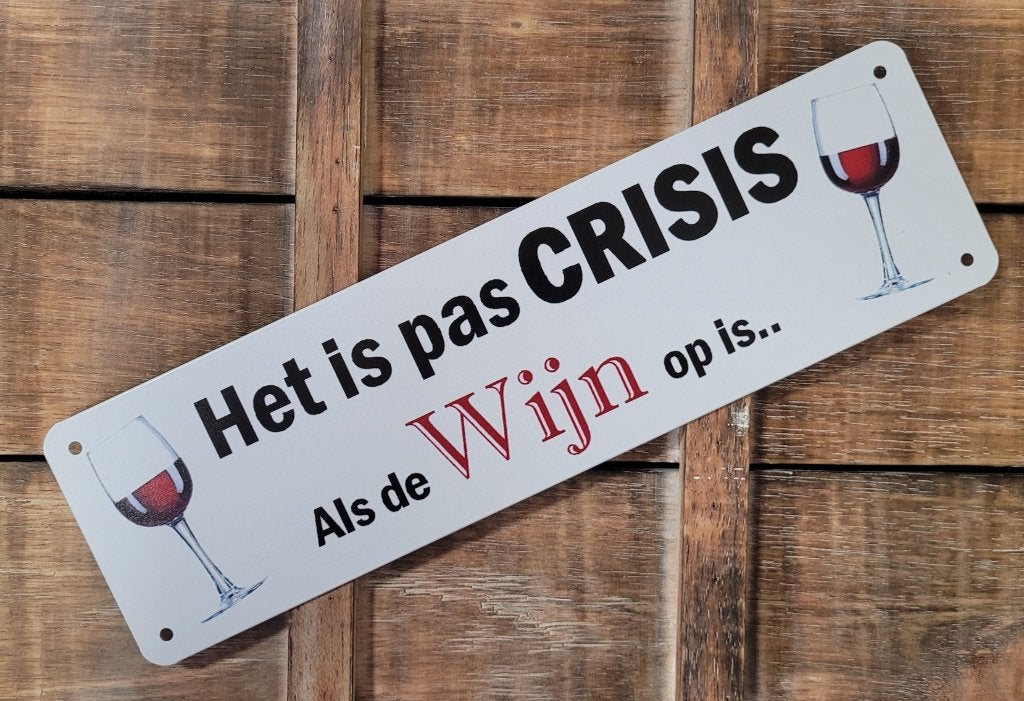 Pas crisis als de wijn op is reclamebord van metaal deco