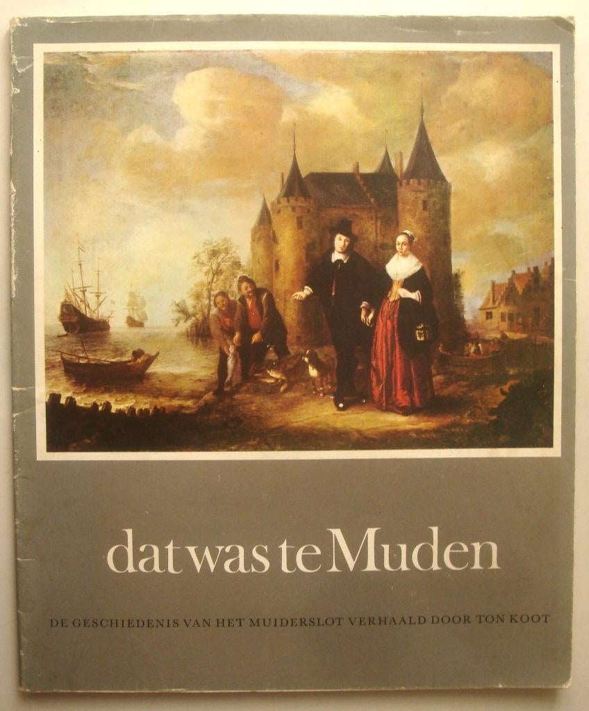 Ton Koot Dat was te Muden Geschiedenis van het Muiderslot, Boeken, 15e en 16e eeuw, Ton Koot, Ophalen of Verzenden, Zo goed als nieuw