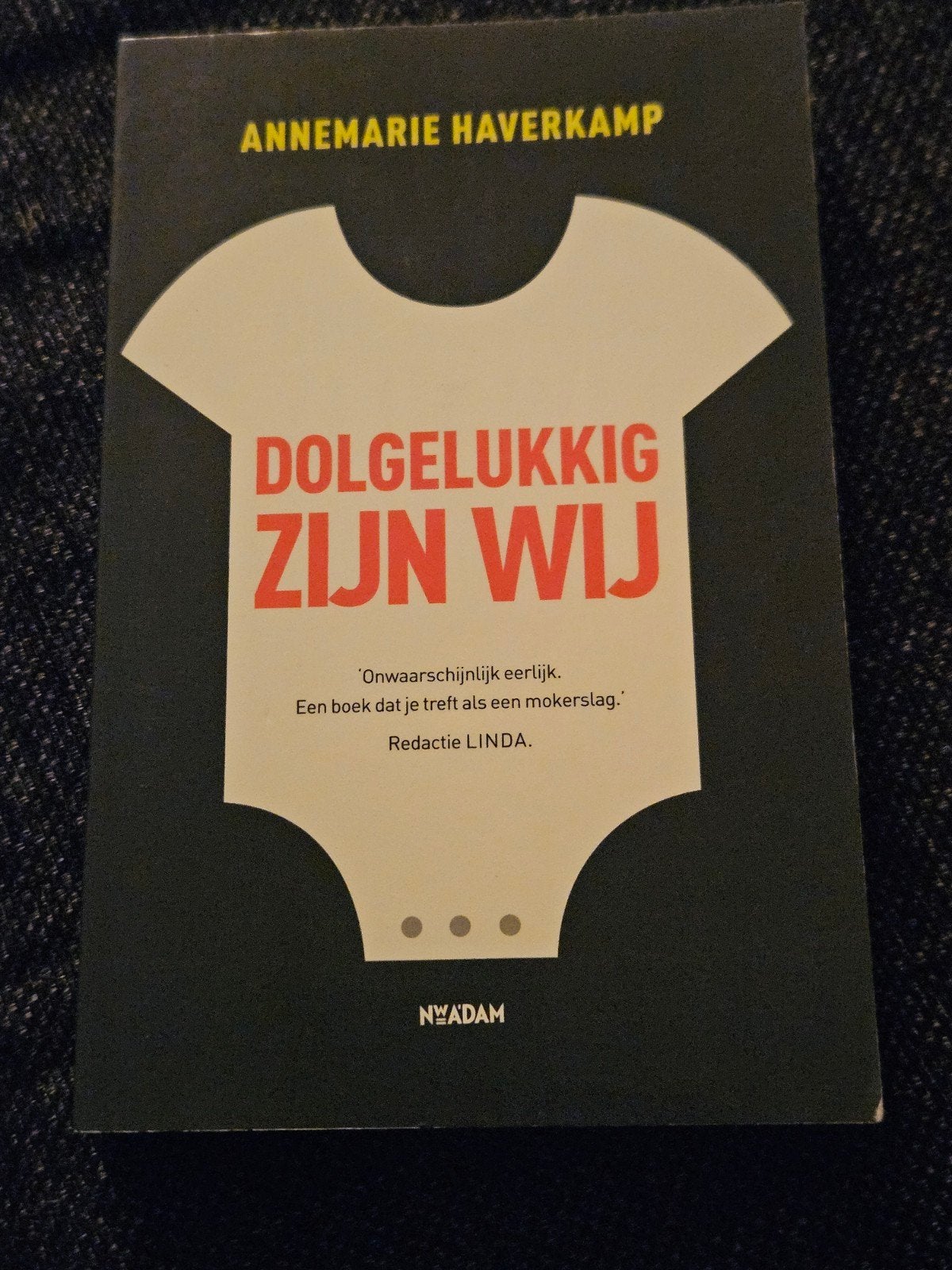 Dolgelukkig Zijn Wij - Annemarie Haverkamp, Ophalen of Verzenden, Zo goed als nieuw, Opvoeding tot 6 jaar, Annemarie Haverkamp