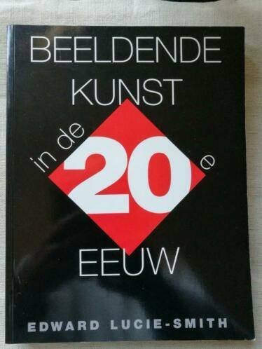 Edward Lucie-Smith - Beeldende Kunst in de twintigste eeuw, Boeken, Ophalen of Verzenden, Gelezen, Edward Lucie-Smith