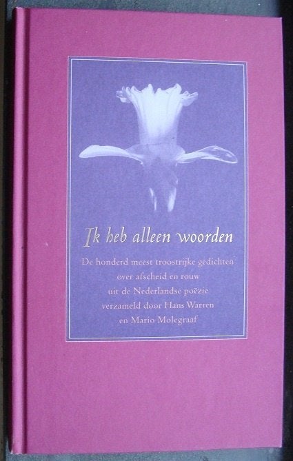 Ik heb alleen woorden De 100 meest troostrijke gedichten hc, Meerdere auteurs, Hans Warren & Mario Molegraaf, Ophalen of Verzenden
