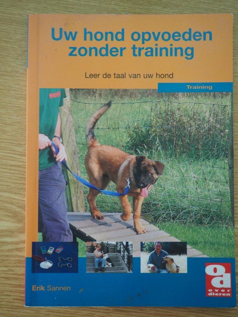 Uw hond opvoeden zonder training, leer de taal van uw hond, Boeken, Honden, Erik Sannen, Ophalen of Verzenden, Zo goed als nieuw