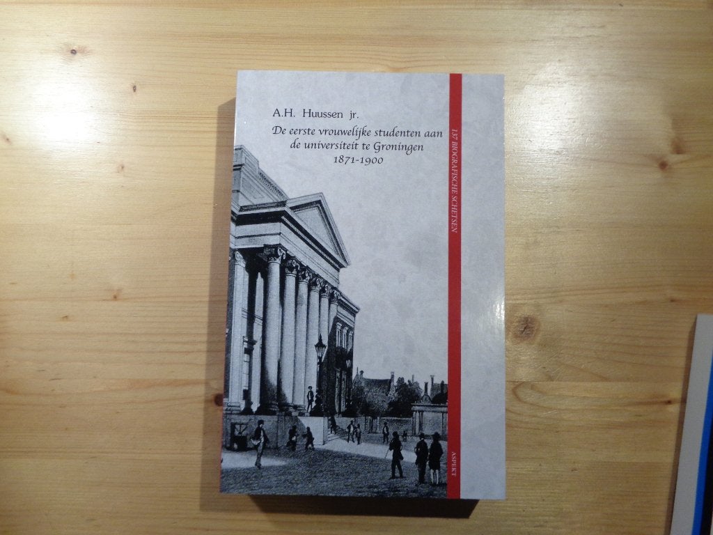 A.H. Hussen - De eerste vrouwelijke studenten, Groningen, Ophalen, 19e eeuw, Zo goed als nieuw, A.H. Hussen