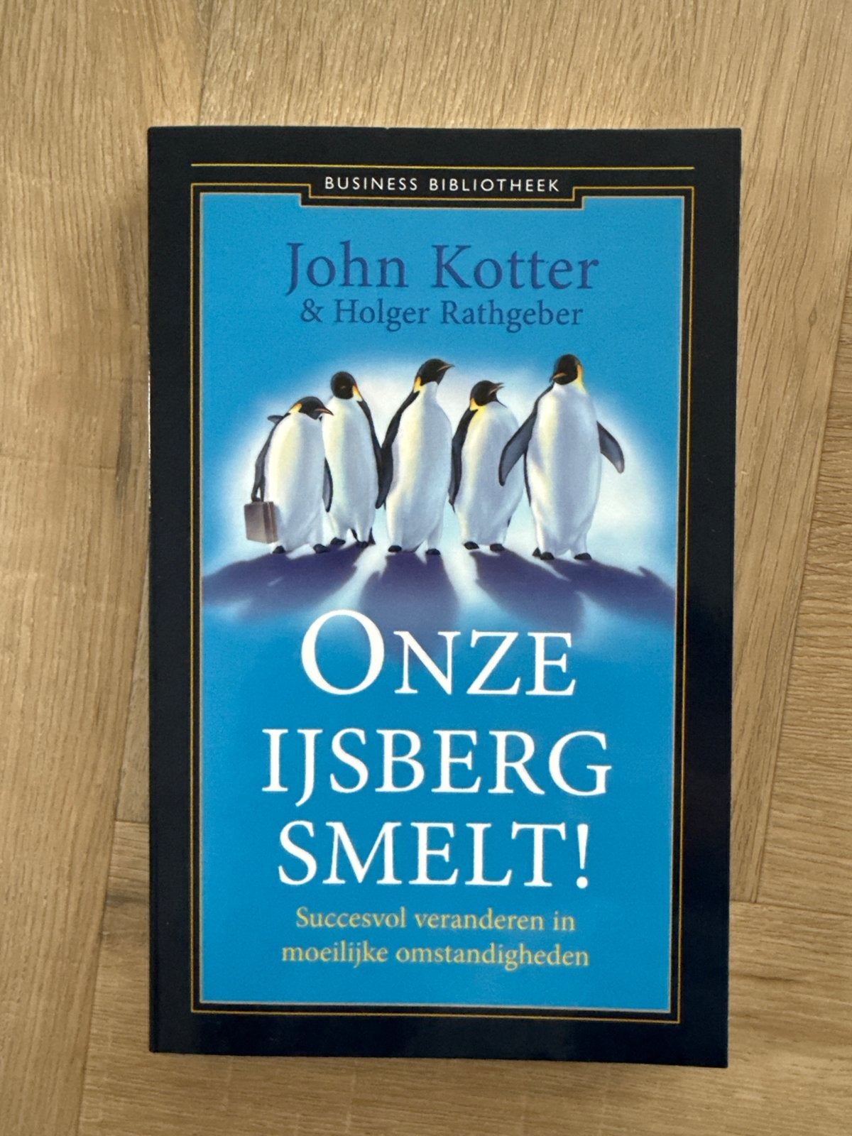 Onze IJsberg Smelt! - John Kotter & Holger Rathgeber, Ophalen of Verzenden, Zo goed als nieuw, Management