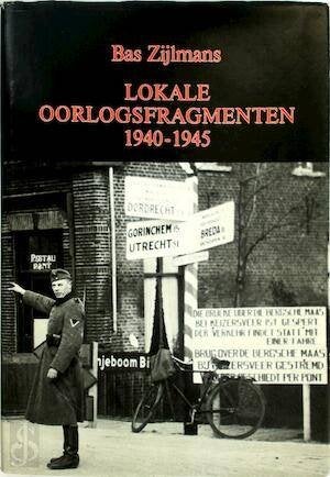 Lokale oorlogsfragmenten - Geertruidenberg 1940-1945, Boeken, Tweede Wereldoorlog, Bas Zijlmans, Ophalen of Verzenden, Zo goed als nieuw