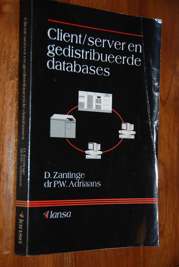 Client / server en gedistribueerde databases., Gelezen, D. Zantinge, p.w. Adriaans, Alpha, HBO