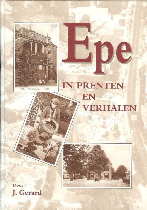 EPE in prenten en verhalen - J.Gerard - Scholtens Epe, 2002., Boeken, Geschiedenis | Stad en Regio, Ophalen of Verzenden, Zo goed als nieuw