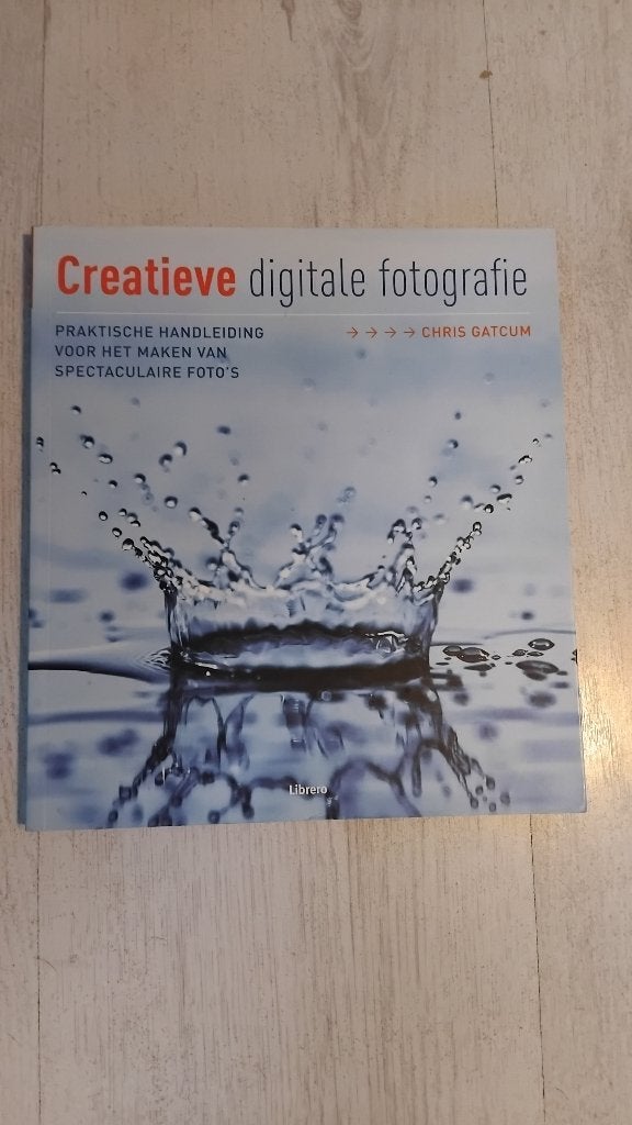 Creatieve digitale fotografie - Chris Gatcum (Handleiding), Boeken, Chris Gatcum (Uitgeverij Librero), Fotografie algemeen, Ophalen of Verzenden