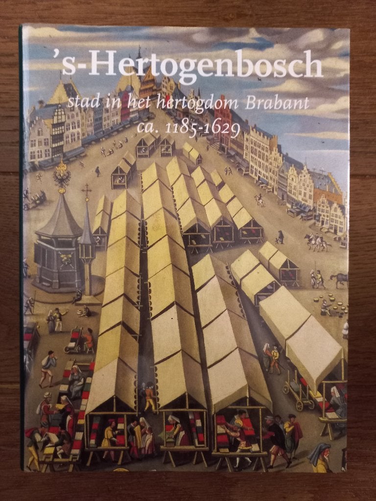 's-Hertogenbosch stad in het hertogdom Brabant ca. 1185-1629, Ophalen, Zo goed als nieuw, P.Th.J. Kuijer