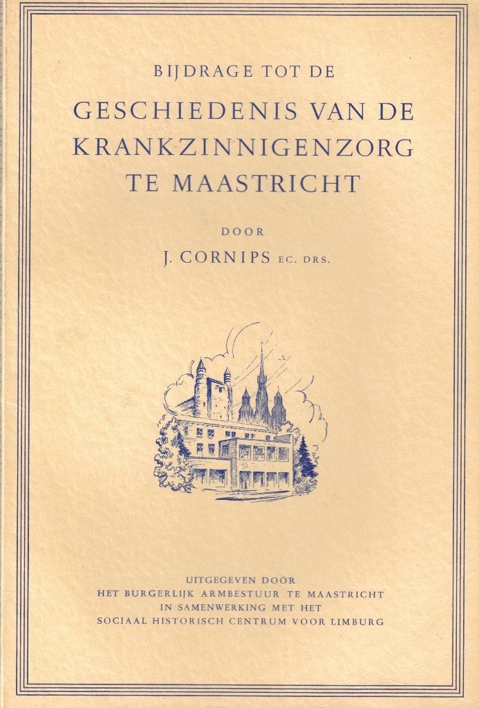 Bijdrage tot geschiedenis krankzinnigenzorg te Maastricht, Ophalen of Verzenden, Gelezen, J. Cornips