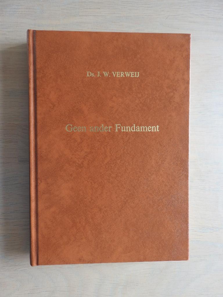 Ds. J.W. Verweij - Geen ander Fundament, Ophalen of Verzenden, Zo goed als nieuw