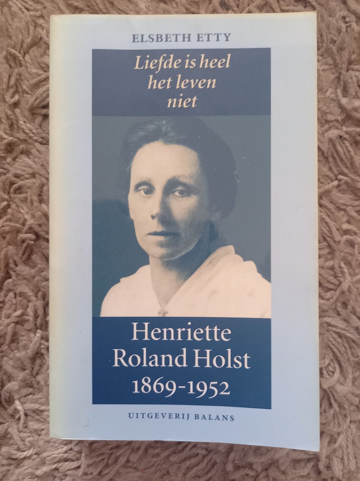 h21 Liefde is heel het leven niet - Henriette Roland Holst, Ophalen of Verzenden, Gelezen, Elsbeth Etty, Kunst en Cultuur